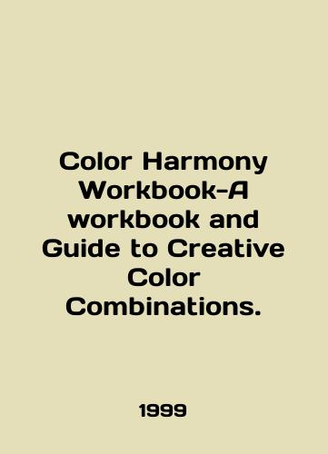 Color Harmony Workbook-A workbook and Guide to Creative Color Combinations./Color Harmony Workbook-A workbook and Guide to Creative Color Combinations. In English - landofmagazines.com