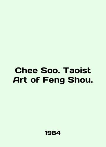 Chee Soo. Taoist Art of Feng Shou./Chee Soo. Taoist Art of Feng Shou. In English - landofmagazines.com