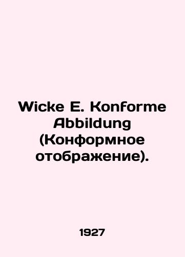 Wicke E. Konforme Abbildung (Konformnoe otobrazhenie)./Wicke E. Konforme Abbildung. In German - landofmagazines.com