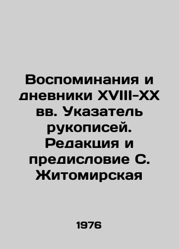 Vospominaniya i dnevniki XVIII-XX vv. Ukazatel rukopisey. Redaktsiya i predislovie S. Zhitomirskaya/Memories and Diaries of the 18th-20th Centuries Index of Manuscripts. Editorial and Preface by S. Zhitomirskaya In Russian - landofmagazines.com