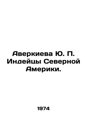 Averkieva Yu. P. Indeytsy Severnoy Ameriki./Averkieva Y.P. Native Americans. In Russian - landofmagazines.com