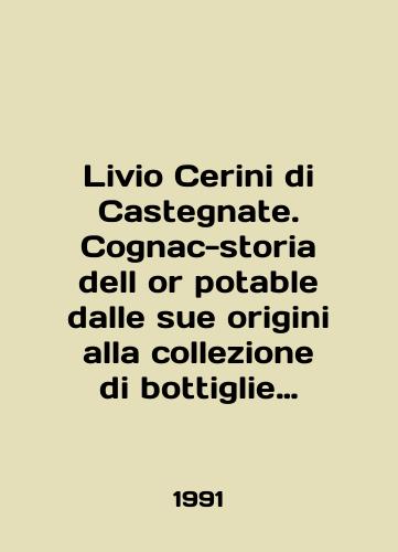 Livio Cerini di Castegnate. Cognac-storia dell or potable dalle sue origini alla collezione di bottiglie firmate da Erte per la maison Courvoisier./Livio Cerini di Castegnate. Cognac-storia dell or potable dalle sue origini alla collezione di bottiglie firmate da Erte per la maison Courvoisier. In English - landofmagazines.com