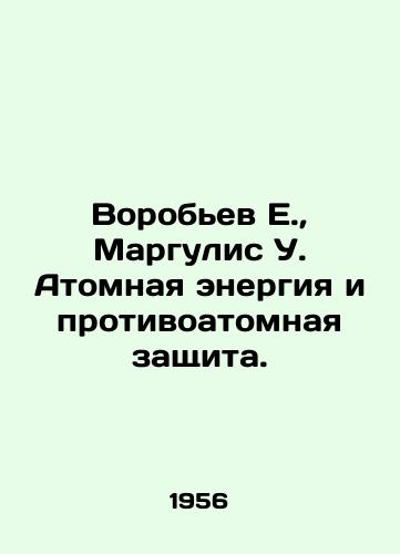 Vorobev E.,  Margulis U. Atomnaya energiya i protivoatomnaya zashchita./Vorobyov E.,  Margulis U. Nuclear power and anti-atomic protection. In Russian - landofmagazines.com