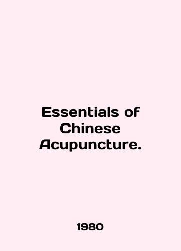 Essentials of Chinese Acupuncture./Essentials of Chinese Acupuncture. In English - landofmagazines.com