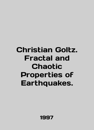 Christian Goltz. Fractal and Chaotic Properties of Earthquakes./Christian Goltz. Fractal and Chaotic Properties of Earthquakes. In English - landofmagazines.com