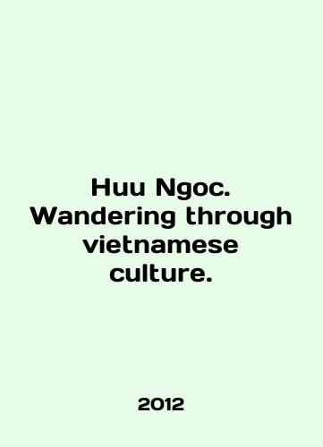 Huu Ngoc. Wandering through vietnamese culture./Huu Ngoc. Wandering through Vietnamese culture. In English - landofmagazines.com