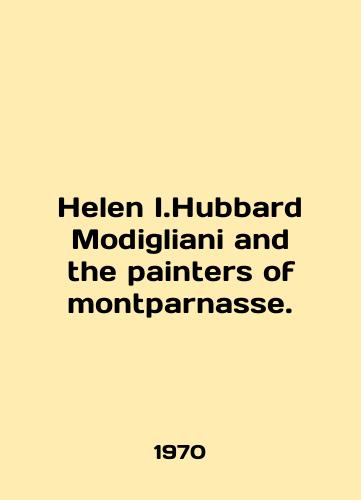 Helen I.Hubbard Modigliani and the painters of montparnasse./Helen I.Hubbard Modigliani and the painters of montparnasse. In English - landofmagazines.com