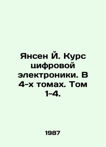 Yansen Y. Kurs tsifrovoy elektroniki. V 4-kh tomakh. Tom 1-4./Jansen J. Course of Digital Electronics. In 4 Volumes. Volumes 1-4. In Russian - landofmagazines.com