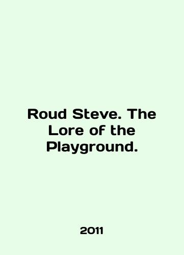 Roud Steve. The Lore of the Playground./Road Steve. The Lore of the Playground. In English - landofmagazines.com