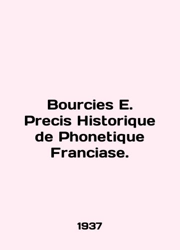 Bourcies E. Precis Historique de Phonetique Franciase./Bources E. Preciis Historique de Phonetique Franciase. In French - landofmagazines.com