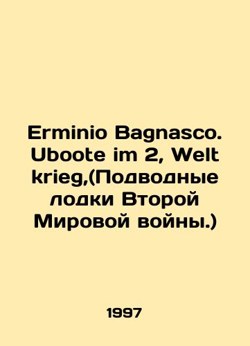Erminio Bagnasco. Uboote im 2, Weltkrieg,(Podvodnye lodki Vtoroy Mirovoy voyny.)/Erminio Bagnasco. Uboot im 2, Weltkrieg, (World War II submarines.) In German - landofmagazines.com