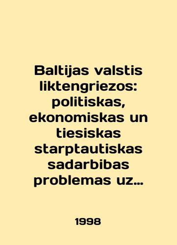 Baltijas valstis liktengriezos: politiskas, ekonomiskas un tiesiskas starptautiskas sadarbibas problemas uz XXI gadu simtena slieksna/Baltijas valstis liktengriezos: politiskas, ekonomiskas un tiesiskas starptautiskas sadarbibas problemas uz XXI gadu simtena slieksna In English - landofmagazines.com