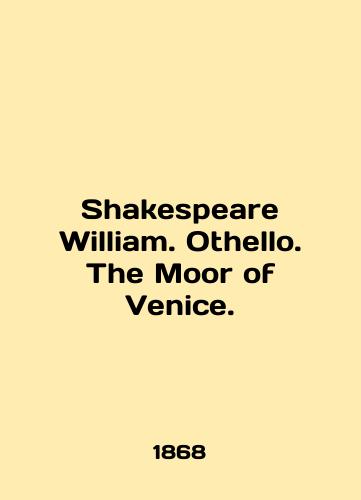 Shakespeare William. Othello. The Moor of Venice./Shakespeare William. Othello. The Moor of Venice. In English - landofmagazines.com
