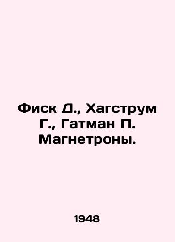 Fisk D.,  Khagstrum G.,  Gatman P. Magnetrony./isk D.,  Hagstrum G.,  Gutman P. Magnetrons In Russian - landofmagazines.com