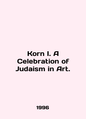 Korn I. A Celebration of Judaism in Art./Korn I. A Celebration of Judaism in Art. In English - landofmagazines.com
