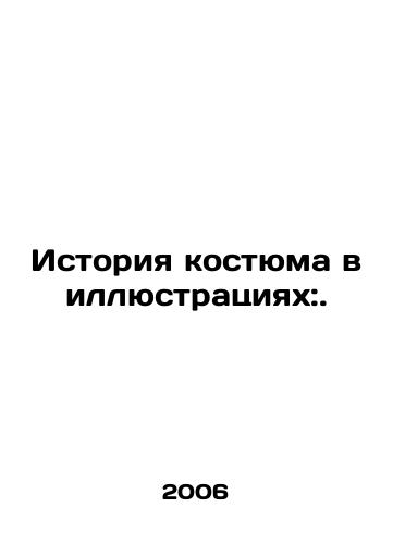 Istoriya kostyuma v illyustratsiyakh:./The history of costume in pictures:. In Russian - landofmagazines.com