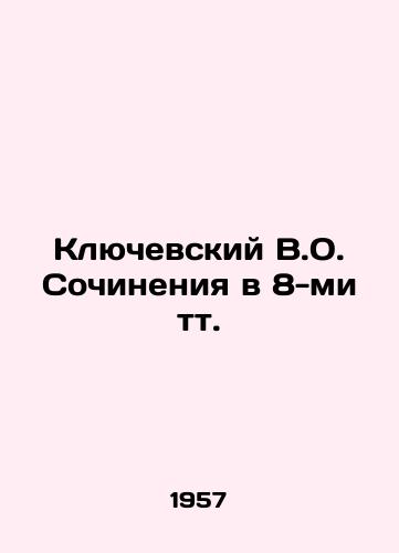 Klyuchevskiy V.O. Sochineniya v 8-mi tt./Klyuchevsky V.O. Works in 8 Tt. In Russian - landofmagazines.com