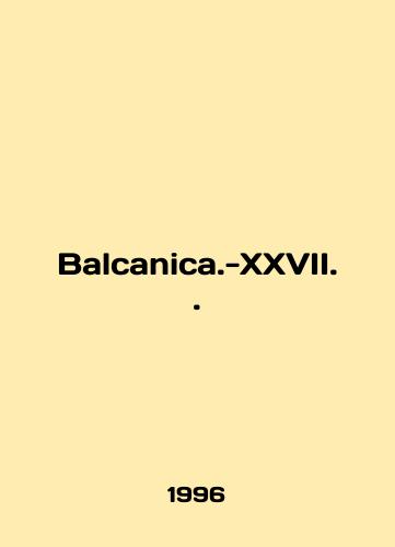 Balcanica.-XXVII./Balcanica.-XXVII. In English - landofmagazines.com