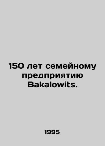 150 let semeynomu predpriyatiyu Bakalowits./150 years of Bakalowits family business. In English - landofmagazines.com