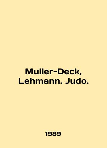 Muller-Deck, Lehmann. Judo./Mueller-Deck, Lehmann. Judo. In English - landofmagazines.com