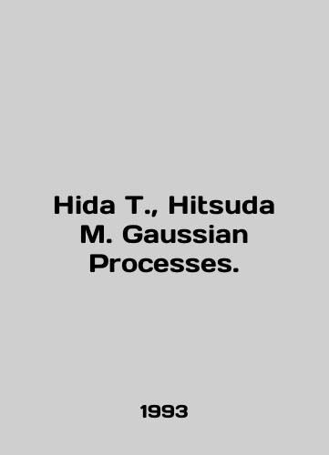 Hida T., Hitsuda M. Gaussian Processes./Hida T., Hitsuda M. Gaussian Processes. In English - landofmagazines.com