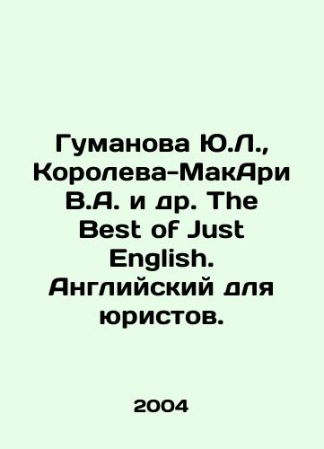 Gumanova Yu.L.,  Koroleva-MakAri V.A. i dr. The Best of Just English. Angliyskiy dlya yuristov./Yu.L. Humanova, V.A. Koroleva-McAree et al. The Best of Just English. English for Lawyers. In Russian - landofmagazines.com