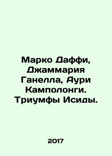 Marko Daffi, Dzhammariya Ganella, Auri Kampolongi. Triumfy Isidy./Marco Duffy, Jammariah Ganella, Auri Campolonga. The Triumphs of Isis. In Russian - landofmagazines.com