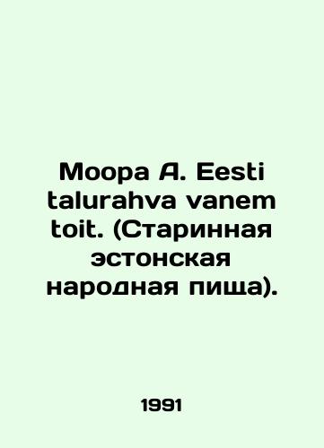 Moora A. Eesti talurahva vanem toit. (Starinnaya estonskaya narodnaya pishcha)./Moora A. Eesti talurahva vanem toit. In Russian - landofmagazines.com