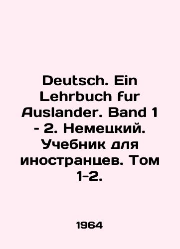 Deutsch. Ein Lehrbuch fur Auslander. Band 1 – 2. Nemetskiy. Uchebnik dlya inostrantsev. Tom 1-2./Deutsch. Ein Lehrbuch fur Auslander. Band 1 ¥2. German. A textbook for foreigners. Volume 1-2. In German - landofmagazines.com