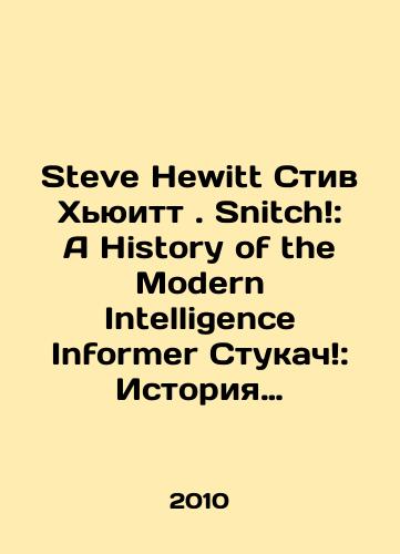 Steve Hewitt Stiv Khyuitt. Snitch: A History of the Modern Intelligence Informer Stukach: Istoriya sovremennogo informatora razvedki./Steve Hewitt Steve Hewitt. Snitch: A History of the Modern Intelligence Informer Stukach: The Story of the Modern Intelligence Whistleblower. In Russian - landofmagazines.com
