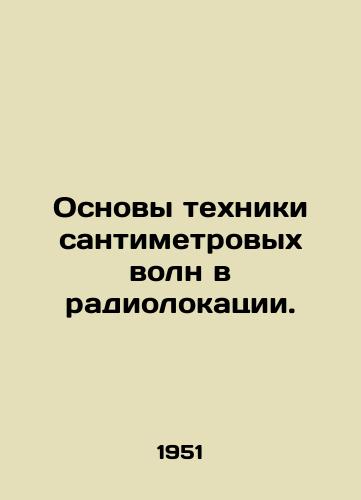 Osnovy tekhniki santimetrovykh voln v radiolokatsii./Basics of centimetre wave technology in radar. In Russian - landofmagazines.com
