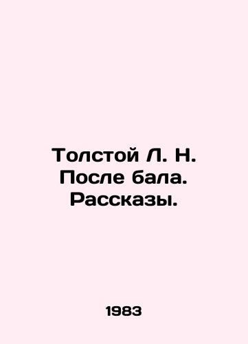 Tolstoy L. N. Posle bala. Rasskazy./Tolstoy L. N. After the Ball. Stories. In Russian - landofmagazines.com