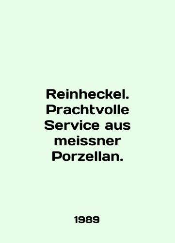 Reinheckel. Prachtvolle Service aus meissner Porzellan./Reinheckel. Prachtvolle Service aus meissner Porzellan. In English - landofmagazines.com