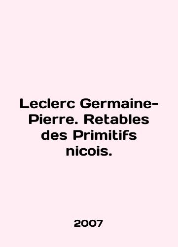 Leclerc Germaine-Pierre. Retables des Primitifs nicois./Leclerc Germaine-Pierre. Retables des Primitifs nicois. In French - landofmagazines.com