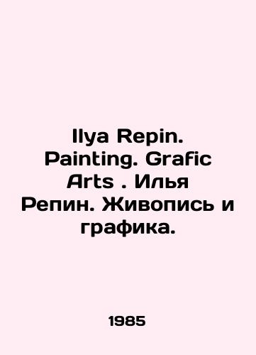 Ilya Repin. Painting. Grafic Arts. Ilya Repin. Zhivopis i grafika./Ilya Repin. Painting. Grafic Arts. Ilya Repin. Painting and Graphics. In English - landofmagazines.com