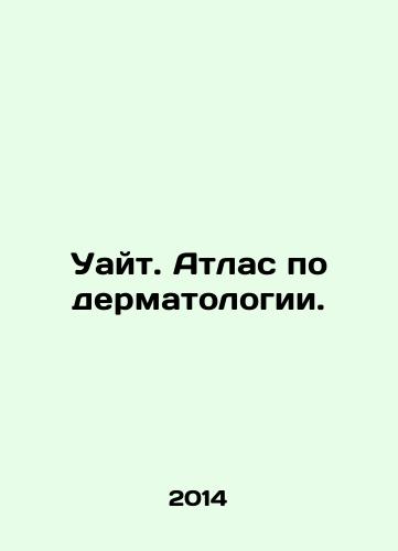 Uayt. Atlas po dermatologii./White. Atlas of Dermatology. In Russian - landofmagazines.com