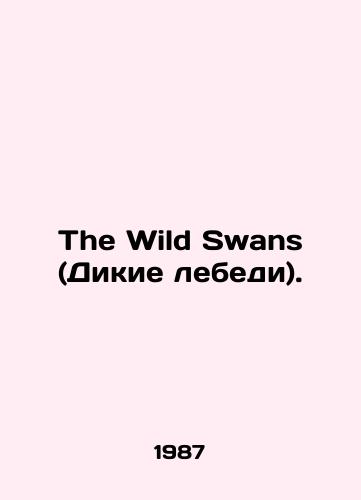 The Wild Swans (Dikie lebedi)./The Wild Swans. In Russian - landofmagazines.com