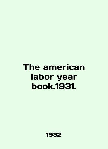 The american labor year book.1931./The American labor year book.1931. In English - landofmagazines.com