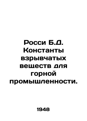 Rossi B.D. Konstanty vzryvchatykh veshchestv dlya gornoy promyshlennosti./Rossi B.D. Mining Explosives Constants. In Russian - landofmagazines.com