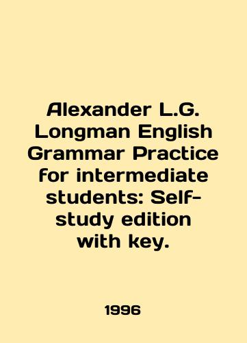 Alexander L.G. Longman English Grammar Practice for intermediate students: Self-study edition with key./Alexander L.G. Longman English Grammar Practice for Intermediate Students: Self-study edition with key. In English - landofmagazines.com