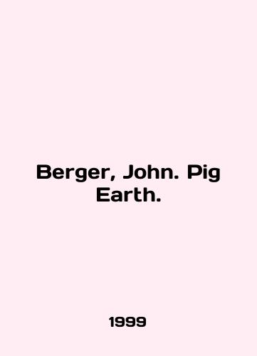 Berger, John. Pig Earth./Berger, John. Pig Earth. In English - landofmagazines.com