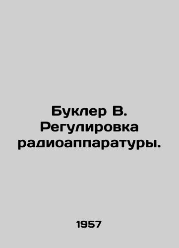Bukler V. Regulirovka radioapparatury./Booklet B. Regulation of radio equipment. In Russian - landofmagazines.com