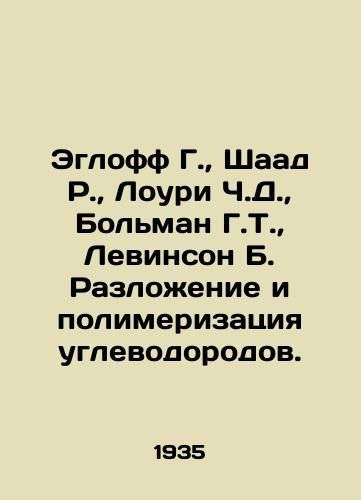 Egloff G.,  Shaad R.,  Louri Ch.D.,  Bolman G.T.,  Levinson B. Razlozhenie i polimerizatsiya uglevodorodov./gloff G.,  Shaad R.,  Lowry C. D.,  Bolman G. T.,  Levinson B. The decomposition and polymerization of hydrocarbons In Russian - landofmagazines.com