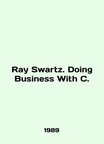Ray Swartz. Doing Business With C./Ray Swartz. Doing Business With C. In English - landofmagazines.com