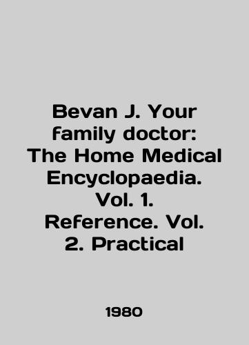 Bevan J. Your family doctor: The Home Medical Encyclopaedia. Vol. 1. Reference. Vol. 2. Practical/Bevan J. Your family doctor: The Home Medical Encyclopaedia. Vol. 1. Reference. Vol. 2. Practical In English - landofmagazines.com
