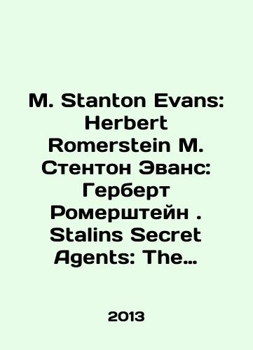 M. Stanton Evans: Herbert Romerstein M. Stenton Evans: Gerbert Romershteyn. Stalins Secret Agents: The Subversion of Roosevelts Government Sekretnye agenty Stalina: diversiya pravitelstva Ruzvelta./M. Stanton Evans: Herbert Romerstein M. Stanton Evans: Herbert Romerstein. Stalins Secret Agents: The Subversion of Roosevelt Government Stalins Secret Agents: Subversion of Roosevelts Government. In Russian - landofmagazines.com