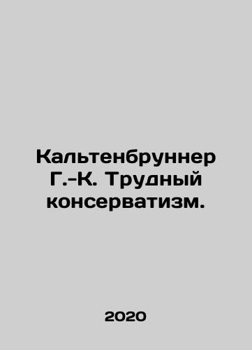 Kaltenbrunner G.-K. Trudnyy konservatizm./Kaltenbrunner H.-K. Hard Conservatism. In Russian - landofmagazines.com