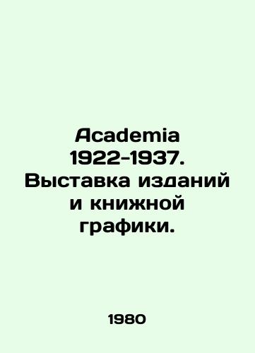 Academia 1922-1937. Vystavka izdaniy i knizhnoy grafiki./Academia 1922-1937. Exhibition of publications and book graphics. In Russian - landofmagazines.com