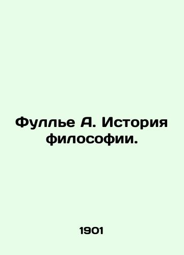 Fulle A. Istoriya filosofii./Fullier A. History of Philosophy. In Russian - landofmagazines.com
