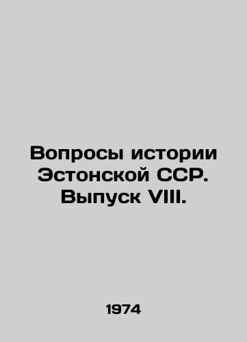 Voprosy istorii Estonskoy SSR. Vypusk VIII./Issues of History of the Estonian SSR. Issue VIII. In Russian - landofmagazines.com